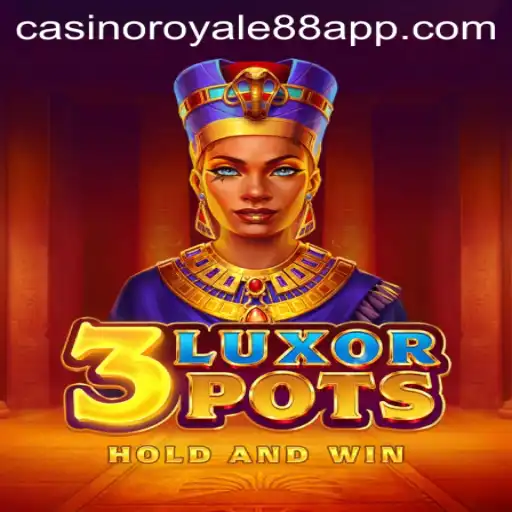 Discover the Thrilling World of 3LuxorPots at Casino Royale88